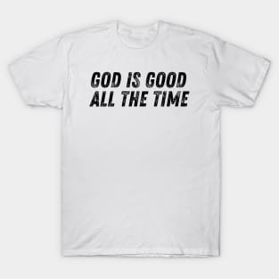 God is Good all the Time Christian Quote T-Shirt